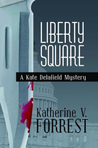 Title: Liberty Square (Kate Delafield Series #5), Author: Katherine Forrest