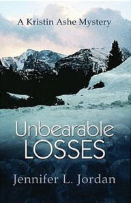 Title: Unbearable Losses: A Kristin Ashe Mystery, Author: Jennifer L. Jordan