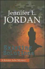 Title: Existing Solutions: A Kristin Ashe Mystery, Author: Jennifer L. Jordan