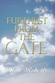 Title: Furthest from the Gate, Author: Ann Roberts