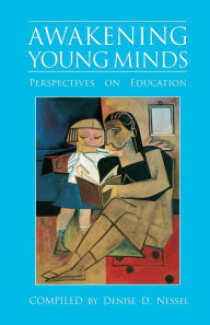 Title: Awakening Young Minds; Perspectives on Education, Author: Denise D. Nessel