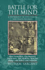 Battle for the Mind: A Physiology of Conversion and Brainwashing - How Evangelists, Psychiatrists, Politicians, and Medicine Men Can Change Your Beliefs and Behavior