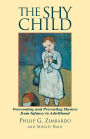 The Shy Child: Overcoming and Preventing Shyness from Infancy to Adulthood