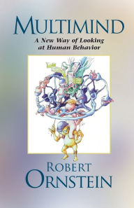 Title: Multimind: A New Way of Looking at Human Behavior, Author: Robert Ornstein