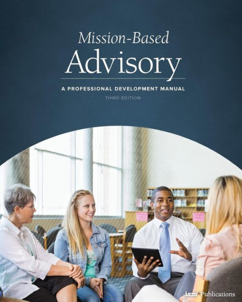 Mission-Based Advisory: A Professional Development Manual (Third Edition)