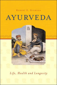 Title: Ayurveda: Life, Health, and Longevity, Author: Robert Svoboda