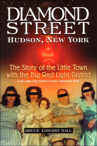 Title: Diamond Street: The Story of the Little Town with the Big Red Light District, Author: Bruce Edward Hall