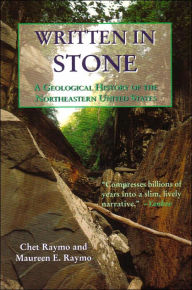 Title: Written in Stone: A Geographical History of the Northeastern United States, Author: Chet Raymo