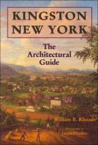 Title: Kingston, New York: The Architectural Guide, Author: William B. Rhoads