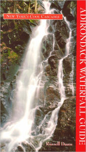 Title: Adirondack Waterfall Guide: New York's Cool Cascades, Author: Russell Dunn