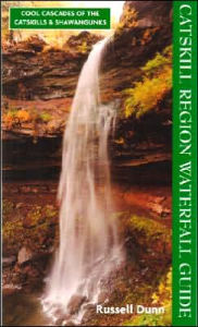 Title: Catskill Region Waterfall Guide: Cool Cascades of the Catskills and Shawangunks, Author: Russell Dunn