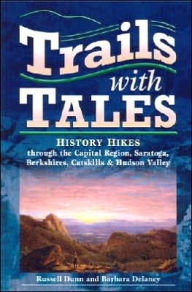 Title: Trails with Tales: History Hikes Through the Capital Region (Saratoga/Berkshires/Catskills/Hudson Valley), Author: Russell Dunn