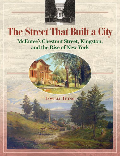 The Street That Built a City: McEntee's Chestnut Street, Kingston, and the Rise of New York