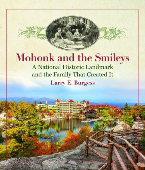 Mohonk and the Smileys: A National Historic Landmark and the Family That Created It