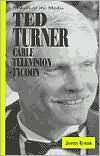 Title: Ted Turner: Cable Televison Tycoon, Author: Jeremy Byman