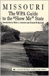 Title: Missouri: The WPA Guide to the Show Me State / Edition 1, Author: Walter A. Schroeder