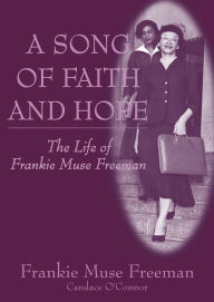 Title: A Song of Faith and Hope: The Life of Frankie Muse Freeman, Author: Frankie Muse Freeman