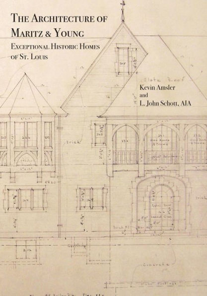 The Architecture of Maritz & Young: Exceptional Historic Homes of St. Louis