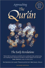Title: Approaching the Qur'an: The Early Revelations / Edition 2, Author: MIchael Sells