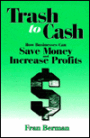 Trash to Cash: How Businesses Can Save Money and Increase Profits