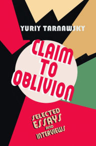 Title: Claim to Oblivion, Author: Yuriy Tarnawsky