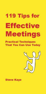 Title: 119 Tips for Effective Meetings, Author: Steve Kaye