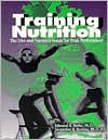 Title: Training Nutrition: The Diet and Nutrition Guide for Peak Performance / Edition 1, Author: Edmund R. Burke