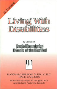 Title: Living with Disabilities: Basic Manuals for Friends of the Disabled, Author: Dale Bick Carlson