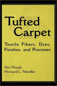Title: Tufted Carpet: Textile Fibers, Dyes, Finishes and Processes, Author: Von Moody