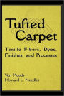 Tufted Carpet: Textile Fibers, Dyes, Finishes and Processes