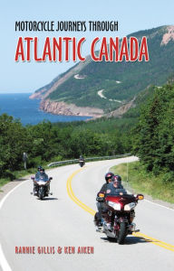 Title: Motorcycle Journeys Through Atlantic Canada, Author: Rannis Gillis