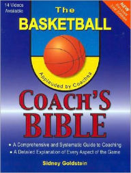 Title: The Basketball Coach's Bible: A Comprehensive and Systematic Guide to Coaching, Author: Sidney Goldstein