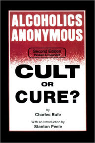 Title: Alcoholics Anonymous: Cult or Cure?, Author: Charles Bufe