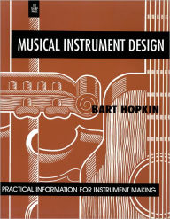 Title: Musical Instrument Design: Practical Information for Instrument Making, Author: Bart Hopkin