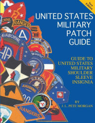 Title: United States Military Patch Guide-Military Shoulder Sleeve Insignia, Author: J L Pete Morgan