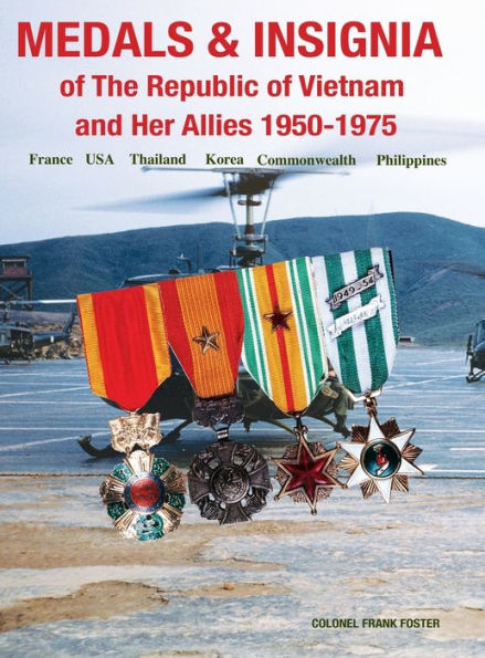 Medals and Insignia of the Republic of Vietnam and Her Allies 1950-1975