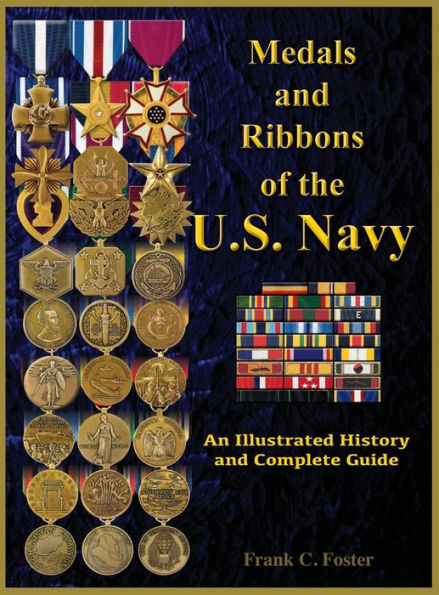 Medals and Ribbons of the U. S. Navy: An Illustrated History and Guide