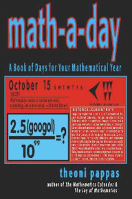 Title: Math-A-Day: A Book of Days for Your Mathematical Year, Author: Theoni Pappas