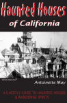 Alternative view 1 of Haunted Houses of California: A Ghostly Guide to Haunted Houses and Wandering Spirits