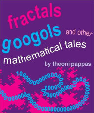 Title: Fractals, Googols, and Other Mathematical Tales, Author: Theoni Pappas