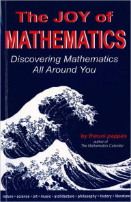 Title: The Joy of Mathematics: Discovering mathematics all around you, Author: Theoni Pappas