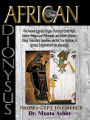 African Dionysus: Ancient African Origins of the Greek Mysteries, Freemasons, Fraternal Orders, Derived from Ancient Egypt: from Egypt to Greece