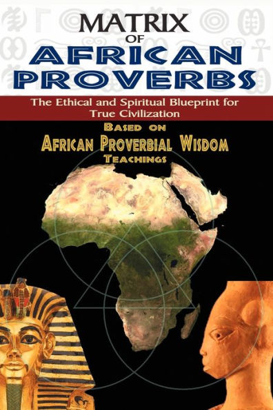 Matrix of African Proverbs: The Ethical and Spiritual Blueprint for True Civilization