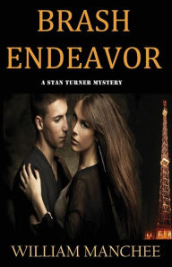 Title: Brash Endeavor (Stan Turner Series #2), Author: William Manchee