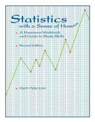 Title: Statistics with a Sense of Humor: A Humorous Workbook & Guide to Study Skills / Edition 2, Author: Fred Pyrczak