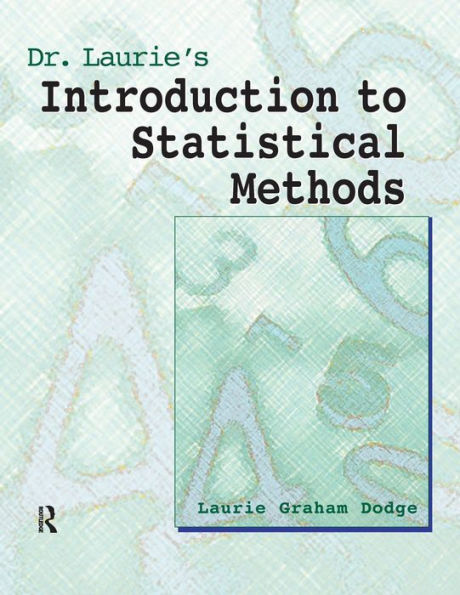 Dr. Laurie's Introduction to Statistical Methods / Edition 1