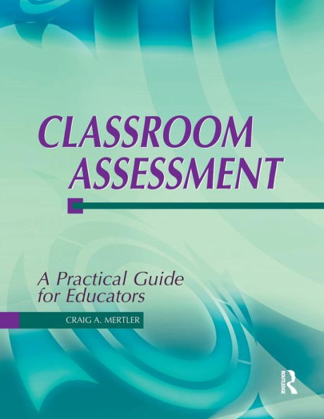 Classroom Assessment: A Practical Guide for Educators / Edition 1