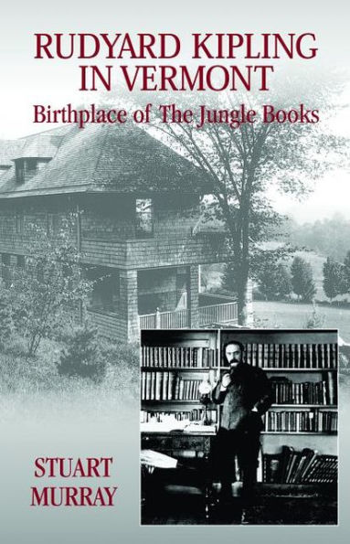 Rudyard Kipling in Vermont: Birthplace of the Jungle Books