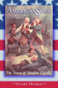 Title: America's Song: The Story of Yankee Doodle, Author: Stuart Murray