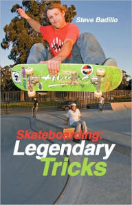 Title: Skateboarding: Legendary Tricks, Author: Steve Badillo